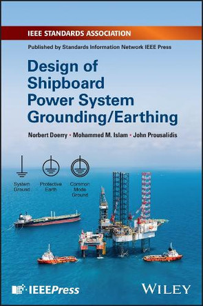 Design of Shipboard Power System Grounding / Earthing by Norbert Doerry 9781119933083