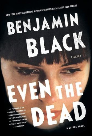 Even the Dead by Benjamin Black 9781250117878