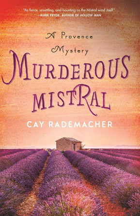 Murderous Mistral: A Provence Mystery by Cay Rademacher 9781250198044