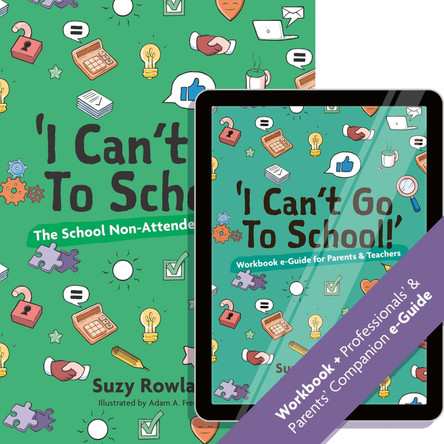 'I can't go to school!': The School Non-Attender's Workbook by Suzy Rowland