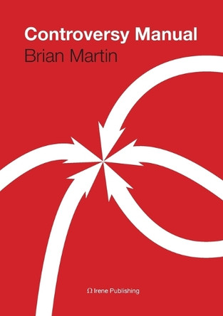 The Controversy Manual by Brian Martin 9781291672411