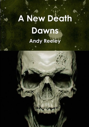 A New Death Dawns by Andy Reeley 9781291948080
