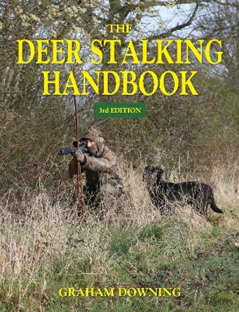 The Deer Stalking Handbook by Graham Downing