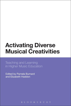 Activating Diverse Musical Creativities by Pamela Burnard 9781350000001