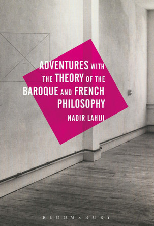 Adventures with the Theory of the Baroque and French Philosophy by Nadir Lahiji 9781350064010
