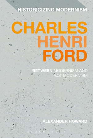 Charles Henri Ford: Between Modernism and Postmodernism by Alexander Howard 9781350092211