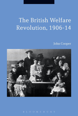 The British Welfare Revolution, 1906-14 by John Cooper 9781350109179