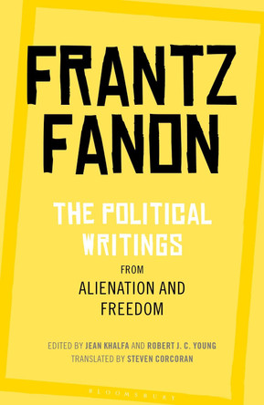 The Political Writings from Alienation and Freedom by Frantz Fanon 9781350125995