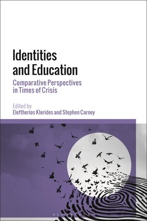Identities and Education: Comparative Perspectives in Times of Crisis by Stephen Carney 9781350141292