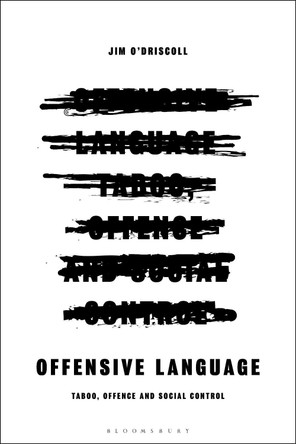Offensive Language: Taboo, Offence and Social Control by Dr Jim O'Driscoll 9781350193321