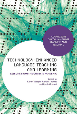Technology-Enhanced Language Teaching and Learning: Lessons from the Covid-19 Pandemic by Professor Karim Sadeghi 9781350271012
