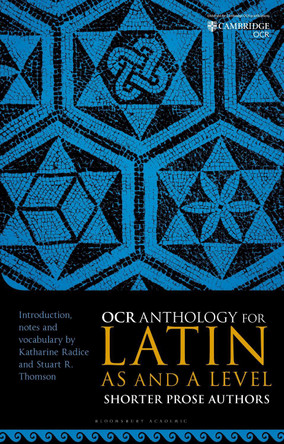 OCR Anthology for Latin AS and A Level Shorter Prose Authors by Katharine Radice 9781350384491