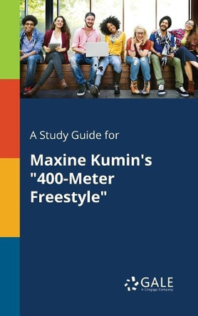 A Study Guide for Maxine Kumin's 400-Meter Freestyle by Cengage Learning Gale 9781375374644