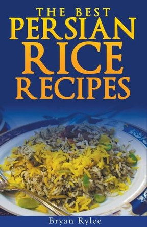 The Persian Rice by Bryan Rylee 9781386045069
