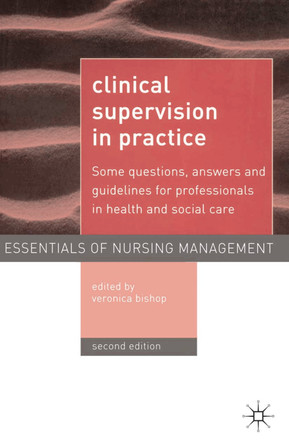 Clinical Supervision in Practice: Some Questions, Answers and Guidelines for Professionals in Health and Social Care by Veronica Bishop 9781403993014