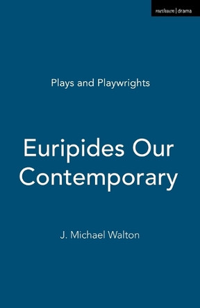 Euripides Our Contemporary by J. Michael Walton 9781408112045