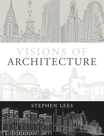 Visions of Architecture by Stephen Lees 9781408128817