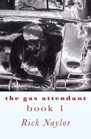 The Gas Attendant by Rick Naylor 9781419661020