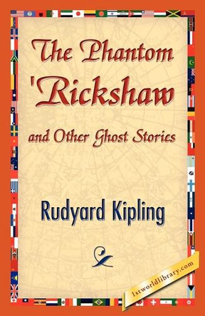 The Phantom 'Rickshaw and Other Ghost Stories by Rudyard Kipling 9781421843070