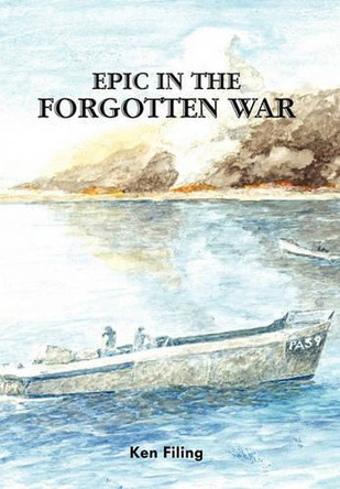 Epic in the Forgotten War by Ken Filing 9781426968211