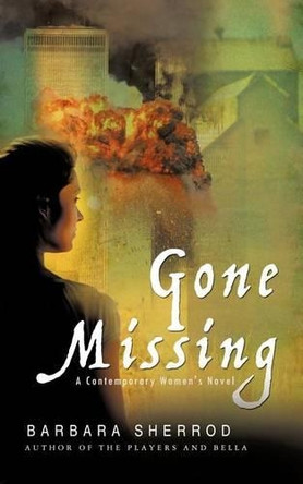 Gone Missing: A Contemporary Women's Novel by Barbara Sherrod 9781426991233