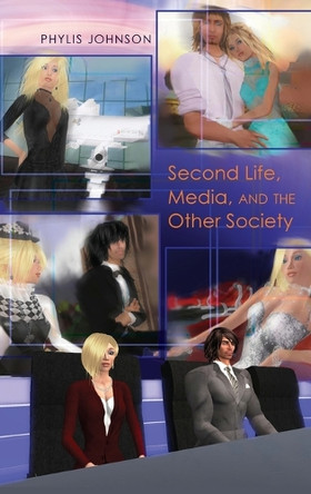 Second Life, Media, and the Other Society by Steve Jones 9781433106170