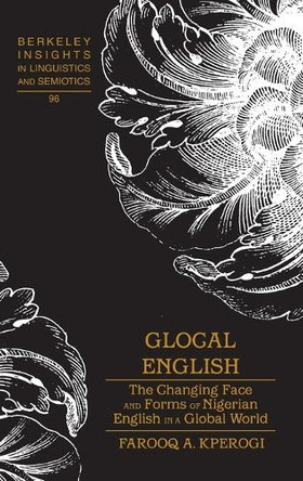 Glocal English: The Changing Face and Forms of Nigerian English in a Global World by Irmengard Rauch 9781433129261