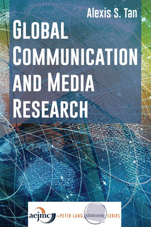 Global Communication and Media Research by Alexis S. Tan 9781433132308