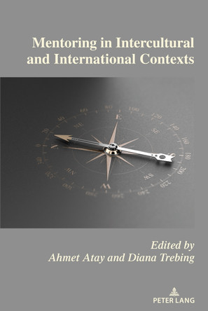 Mentoring in Intercultural and International Contexts by Ahmet Atay 9781433198861