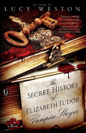 The Secret History of Elizabeth Tudor, Vampire Slayer by Lucy Weston 9781439190333