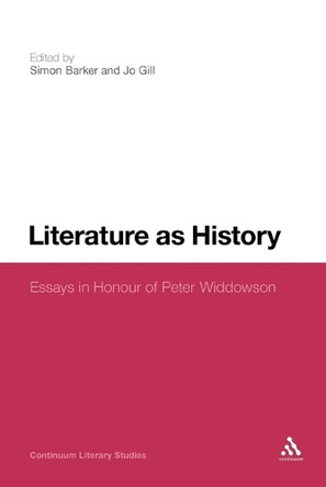 Literature as History: Essays in Honour of Peter Widdowson by Jo Gill 9781441174314