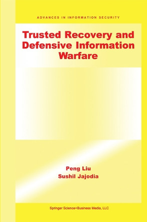 Trusted Recovery and Defensive Information Warfare by Peng Liu 9781441949264