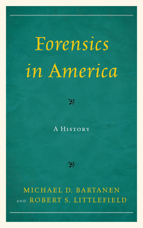 Forensics in America: A History by Michael Bartanen 9781442226203