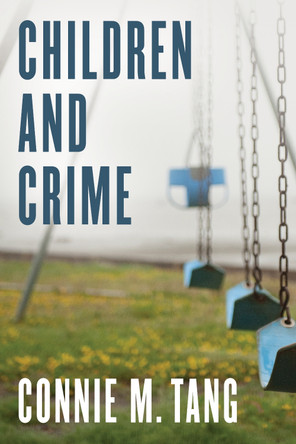 Children and Crime by Connie M. Tang 9781442257528