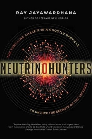 Neutrino Hunters by Ray Jayawardhana 9781443414272