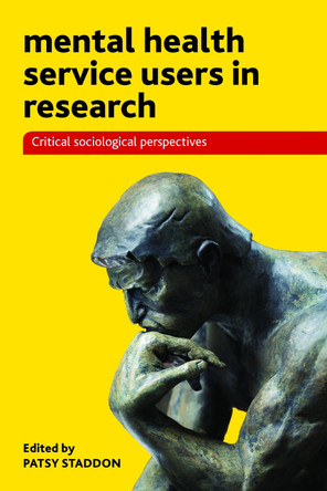 Mental Health Service Users in Research: Critical Sociological Perspectives by Patsy Staddon 9781447307341