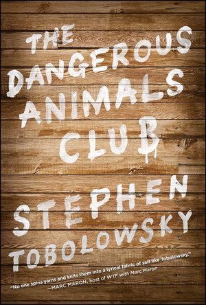 The Dangerous Animals Club by Stephen Tobolowsky 9781451633160