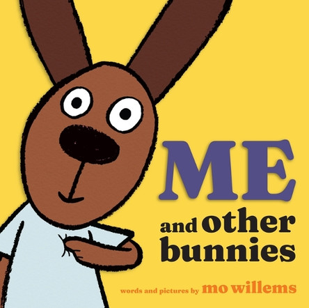 Me and Other Bunnies by Mo Willems 9781454951490