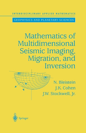 Mathematics of Multidimensional Seismic Imaging, Migration, and Inversion by Norman Bleistein 9781461265146
