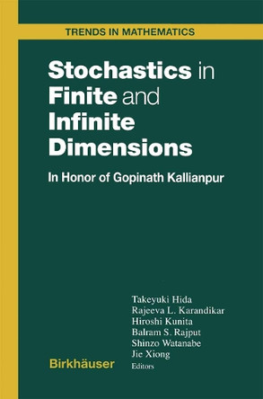 Stochastics in Finite and Infinite Dimensions: In Honor of Gopinath Kallianpur by Takeyuki Hida 9781461266433