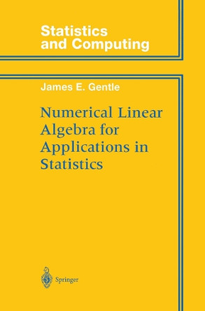 Numerical Linear Algebra for Applications in Statistics by James E. Gentle 9781461268420