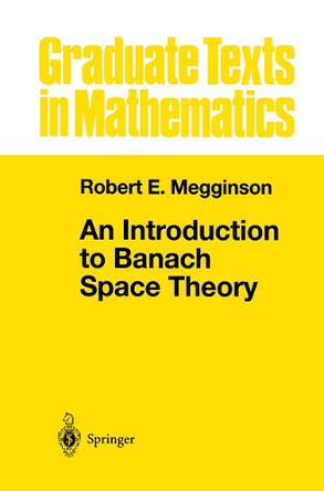 An Introduction to Banach Space Theory by Robert E. Megginson 9781461268352