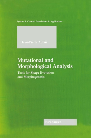 Mutational and Morphological Analysis: Tools for Shape Evolution and Morphogenesis by Jean-Pierre Aubin 9781461272007