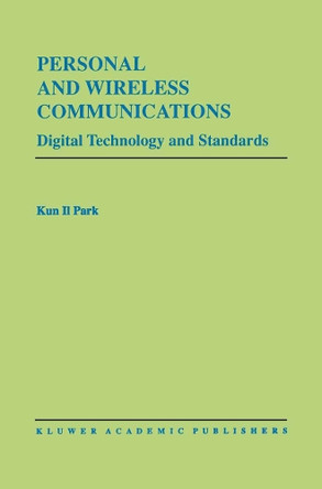 Personal and Wireless Communications: Digital Technology and Standards by Kun I. Park 9781461286035