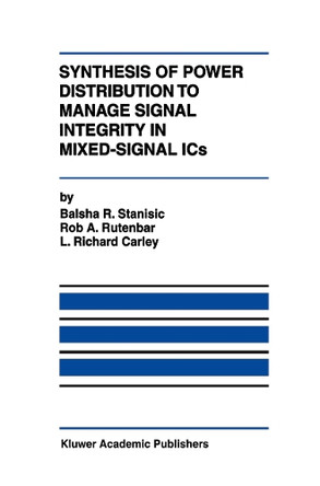 Synthesis of Power Distribution to Manage Signal Integrity in Mixed-Signal ICs by Balsha R. Stanisic 9781461286066