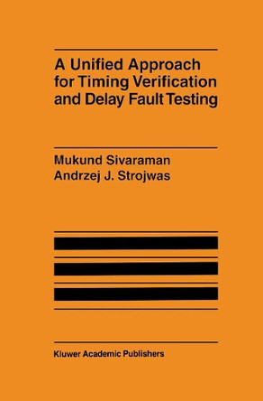 A Unified Approach for Timing Verification and Delay Fault Testing by Mukund Sivaraman 9781461346395