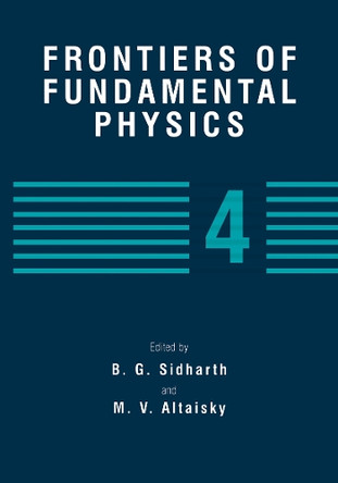 Frontiers of Fundamental Physics 4 by Burra G. Sidharth 9781461355052