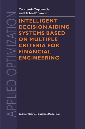 Intelligent Decision Aiding Systems Based on Multiple Criteria for Financial Engineering by Constantin Zopounidis 9781461371106