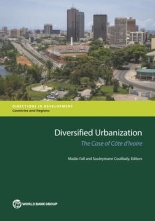 Diversified Urbanization: The Case of Cote d'Ivoire by Madio Fall 9781464808081