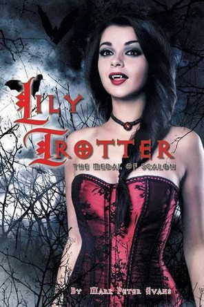 Lily Trotter: The Medal of Scalon by Mark Peter Evans 9781466920217